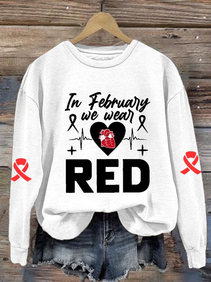 Women's Casual Heart Disease Awareness In February Wear Red Printed Long-Sleeve Sweatshirt