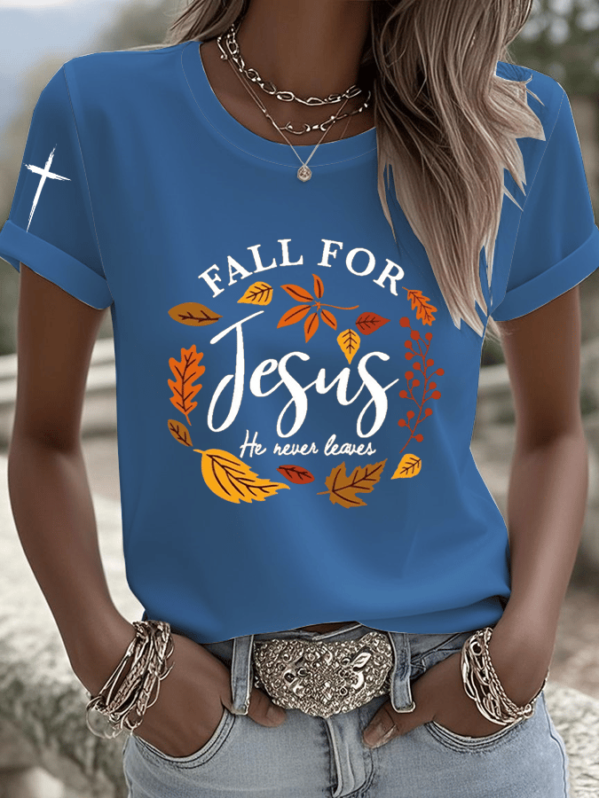 Women's Fall For Jesus He Never Leaves Print Round Neck T-shirt