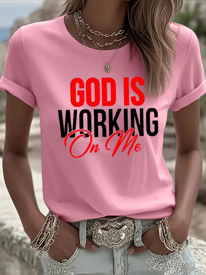 Women's God Is Working On Me Print Casual T-Shirt