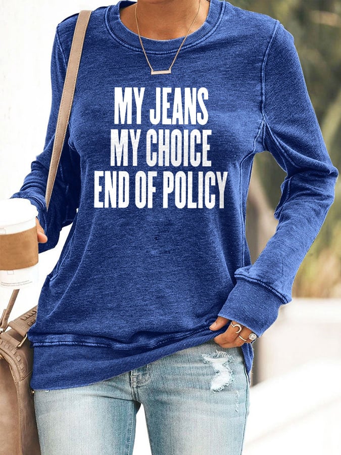🔥Buy 3 Get 15% Off🔥Retro My Jeans , My Choice , End Of Policy Print Sweatshirt