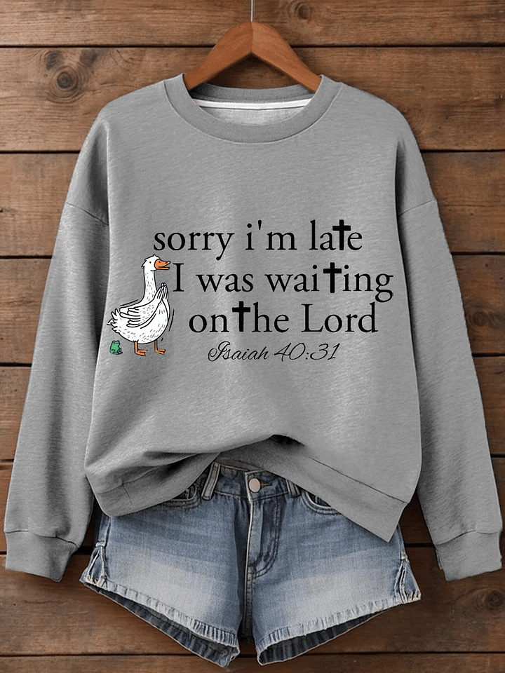 Women's Sorry I’m late Faith Art Print Sweatshirt
