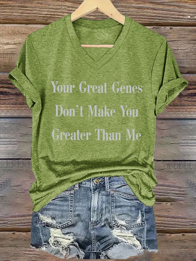 🔥Buy 3 Get 15% Off🔥V-Neck Retro Your Great Genes Don’t Make You Greater Than Me Print T-Shirt