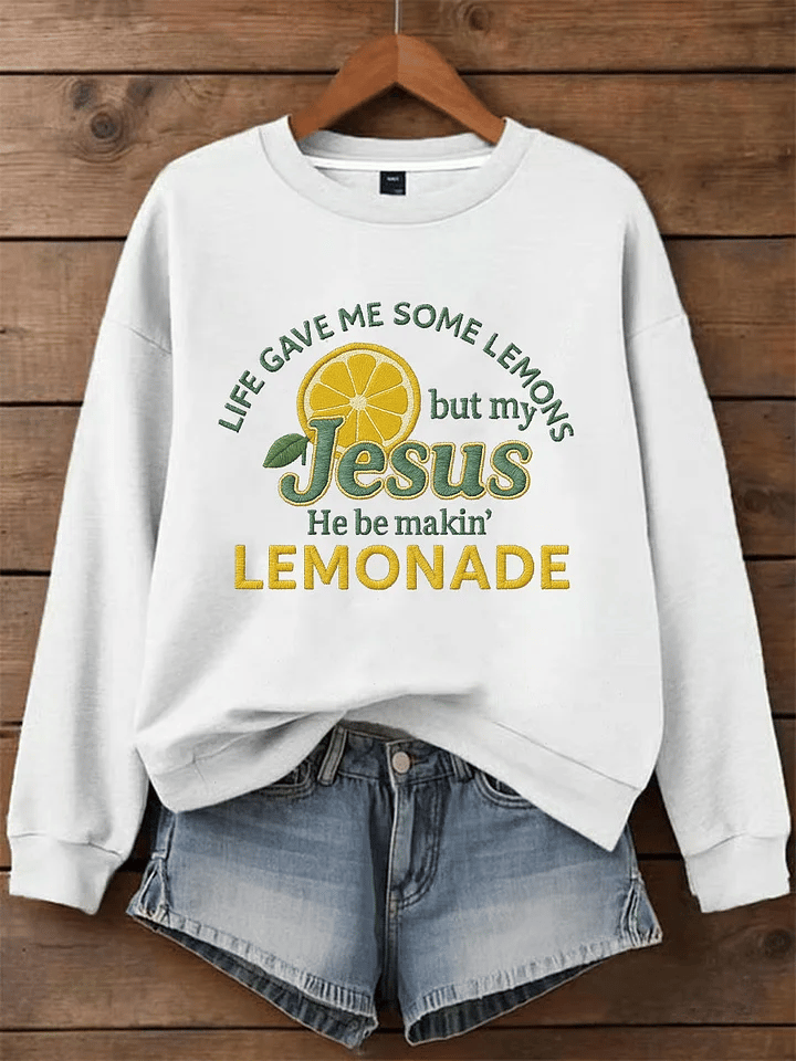 Women's Life Gave Me Some Lemons, But My Jesus Turned Them Into Lemonade Faith Print Sweatshirt