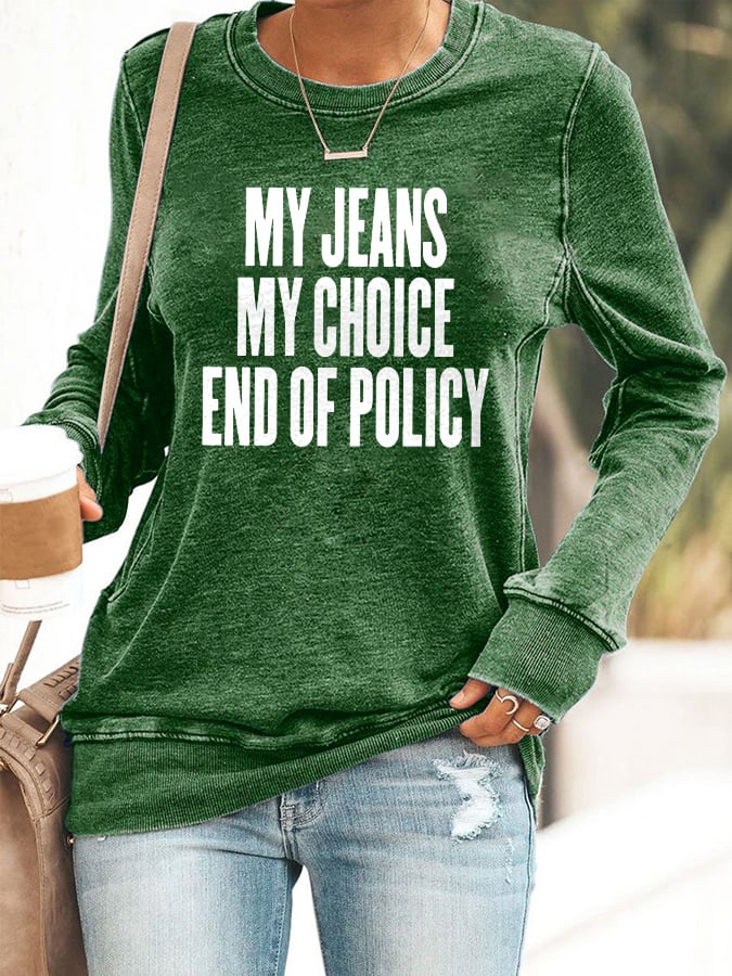 🔥Buy 3 Get 15% Off🔥Retro My Jeans , My Choice , End Of Policy Print Sweatshirt