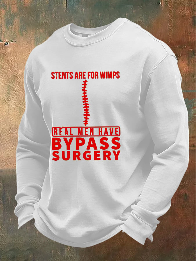 Men's casual T-shirt: STENTS ARE FOR WIMPS, REAL MEN HAVE BYPASS SURGERY