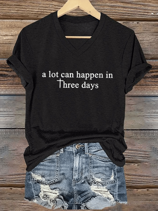 Women's A Lot Can Happen In 3 Days Print T-Shirt