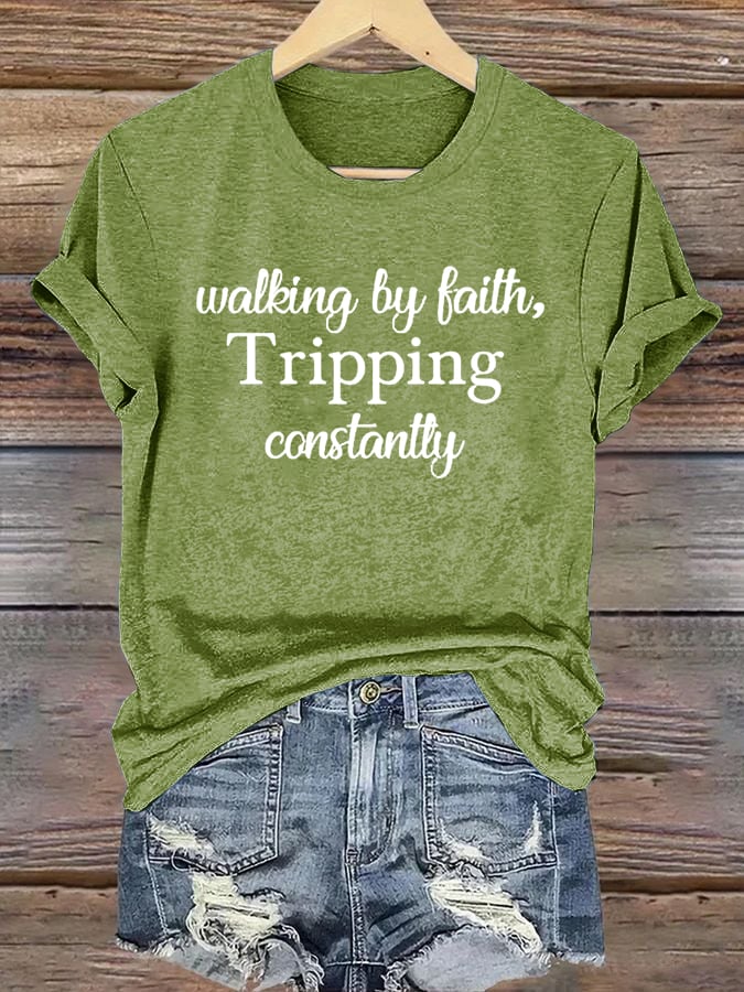 Women's Walking By Faith Tripping Constantly  Print T-Shirt