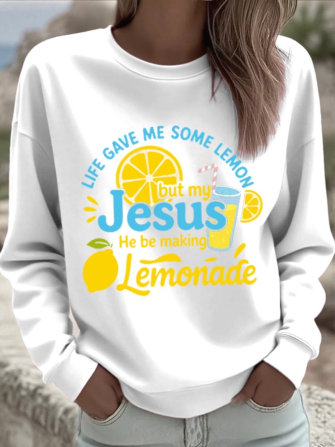 Women's Life Gave Me Some Lemons, But My Jesus Turned Them Into Lemonade Faith Print Sweatshirt