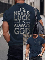 🔥Hot Sale Picks 🔥Men's IT‘S NEVER LUCK IT'S ALWAYS GOD Print T-Shirt
