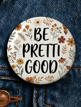 Be Pretty Good  Button