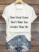 🔥Buy 3 Get 15% Off🔥V-Neck Retro Your Great Genes Don’t Make You Greater Than Me Print T-Shirt