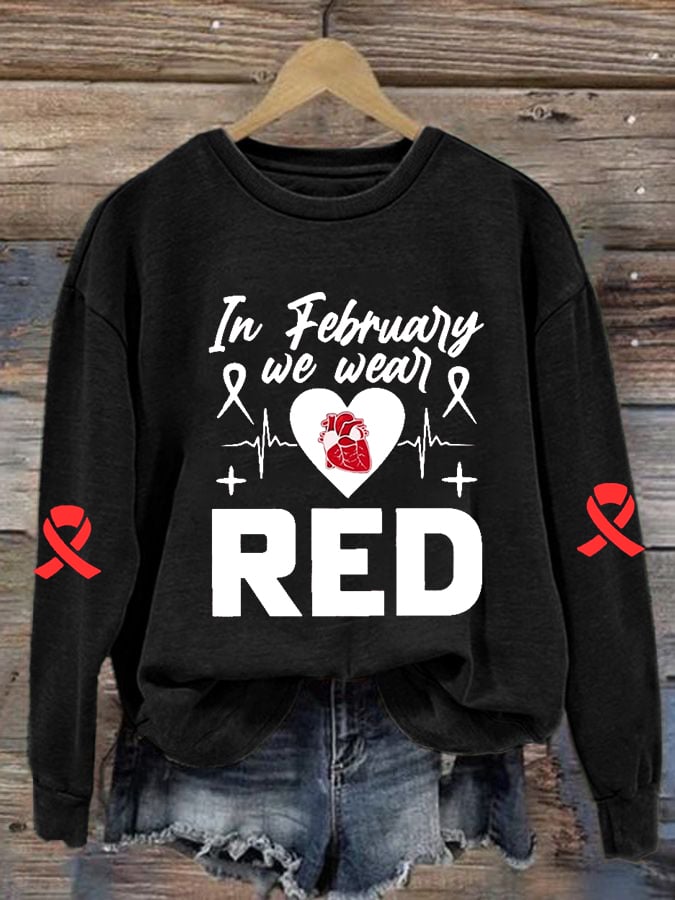 Women's Casual Heart Disease Awareness In February Wear Red Printed Long-Sleeve Sweatshirt
