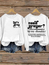 Women's Need Prayer Tap My Shoulder   Print  Sweatshirt