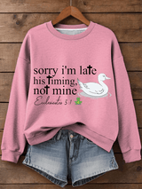 Women's Sorry I'm Late His Timing Not Mine Ecclesiastes 3:1 Funny Silly Goose Print Religious Humor Sweatshirt
