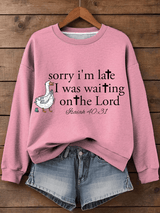 Women's Sorry I’m late  Faith Art Print Sweatshirt