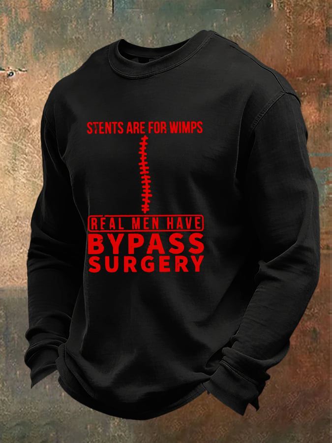 Men's casual T-shirt: STENTS ARE FOR WIMPS, REAL MEN HAVE BYPASS SURGERY