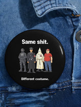 Unisex Same shit. Different costume Button