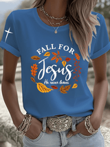 Women's Fall For Jesus He Never Leaves Print Round Neck T-shirt