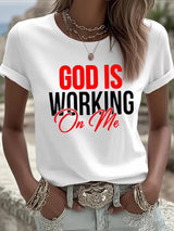 Women's God Is Working On Me  Print Casual T-Shirt