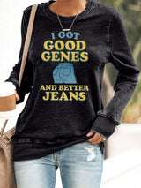 🔥Buy 3 Get 15% Off🔥Retro I Got Good Genes And Better Jeans Print Sweatshirt