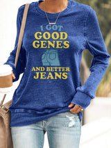 🔥Buy 3 Get 15% Off🔥Retro I Got Good Genes And Better Jeans Print Sweatshirt