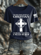 Women's I'm Not That Perfect Christian I Know I Need Jesus  Print Shirt