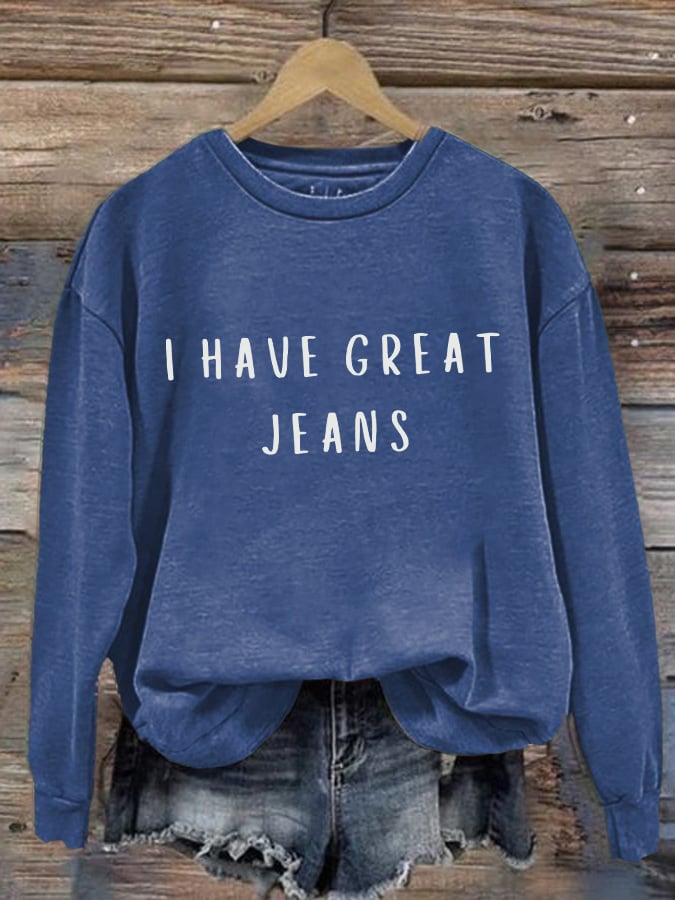 🔥Buy 3 Get 15% Off🔥Retro I Have Great Jeans Print Sweatshirt
