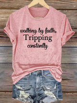 Women's Walking By Faith Tripping Constantly  Print T-Shirt