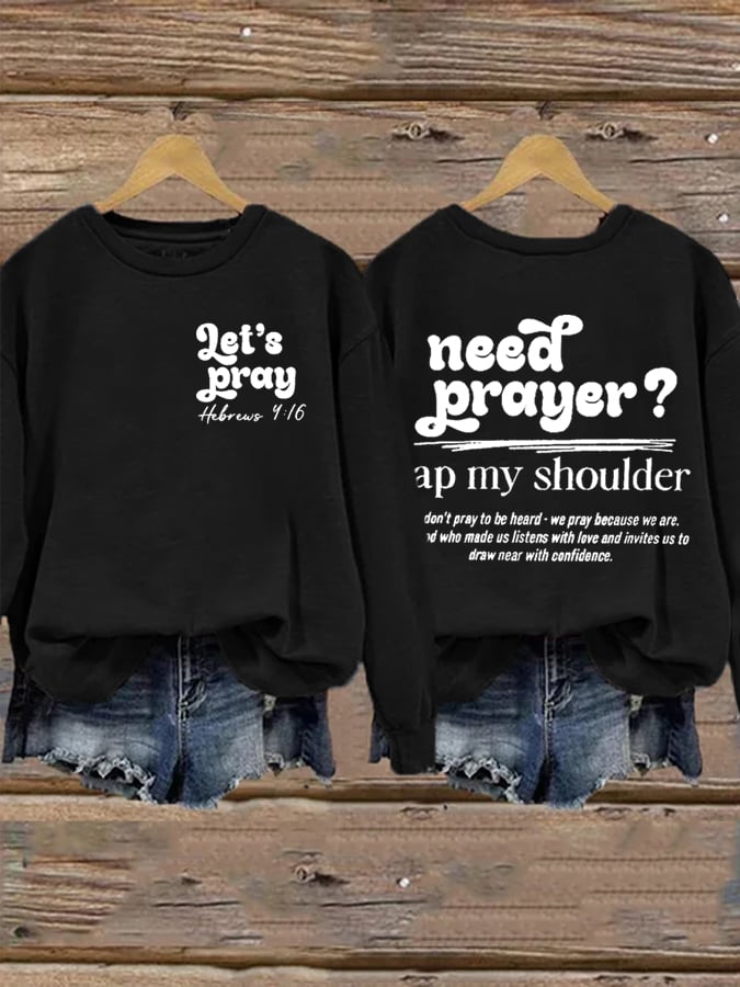 Women's Need Prayer Tap My Shoulder   Print  Sweatshirt