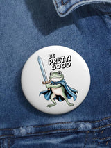 Be Pretty Good  Button