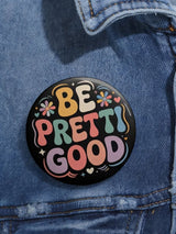 Be Pretty Good  Button