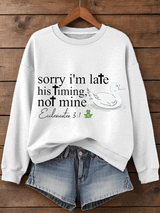 Women's Sorry I'm Late His Timing Not Mine Ecclesiastes 3:1 Funny Silly Goose Print Religious Humor Sweatshirt