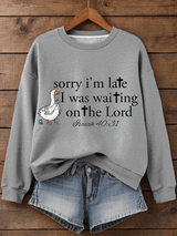 Women's Sorry I’m late  Faith Art Print Sweatshirt