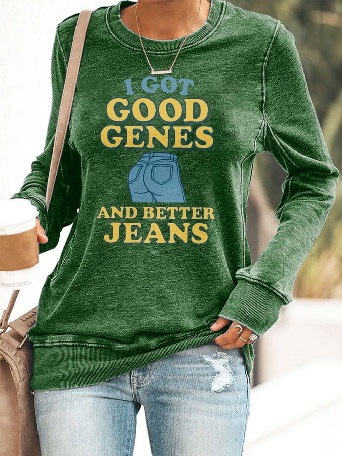 🔥Buy 3 Get 15% Off🔥Retro I Got Good Genes And Better Jeans Print Sweatshirt