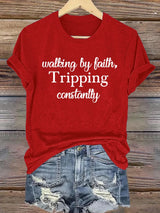Women's Walking By Faith Tripping Constantly  Print T-Shirt