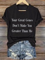 🔥Buy 3 Get 15% Off🔥V-Neck Retro Your Great Genes Don’t Make You Greater Than Me Print T-Shirt