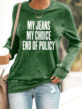 🔥Buy 3 Get 15% Off🔥Retro My Jeans , My Choice , End Of Policy Print Sweatshirt