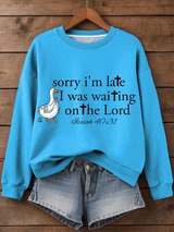 Women's Sorry I’m late  Faith Art Print Sweatshirt