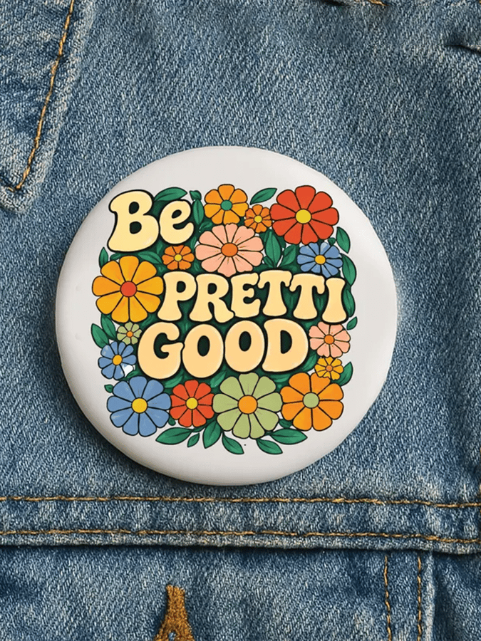 Be Pretty Good  Button