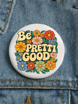 Be Pretty Good  Button
