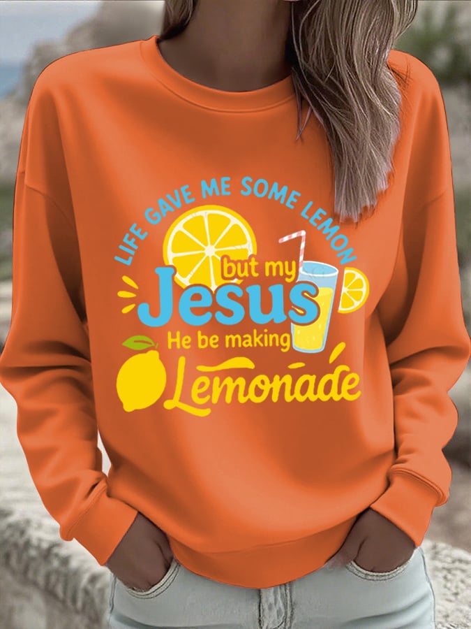 Women's Life Gave Me Some Lemons, But My Jesus Turned Them Into Lemonade Faith Print Sweatshirt