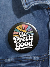 Be Pretty Good  Button